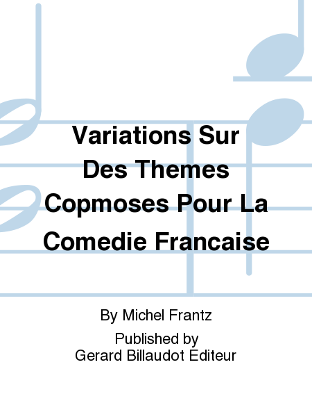 Variations Sur Des Themes Copmoses Pour La Comedie Francaise