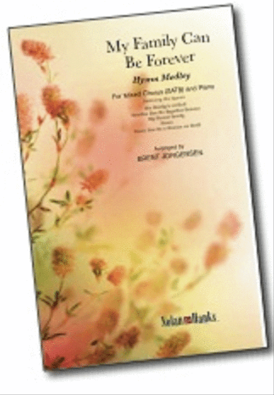 My Family Can Be Forever Medley - SATB My Family Can Be Forever Medley - SATB 4-Part scores gallery preview page 1