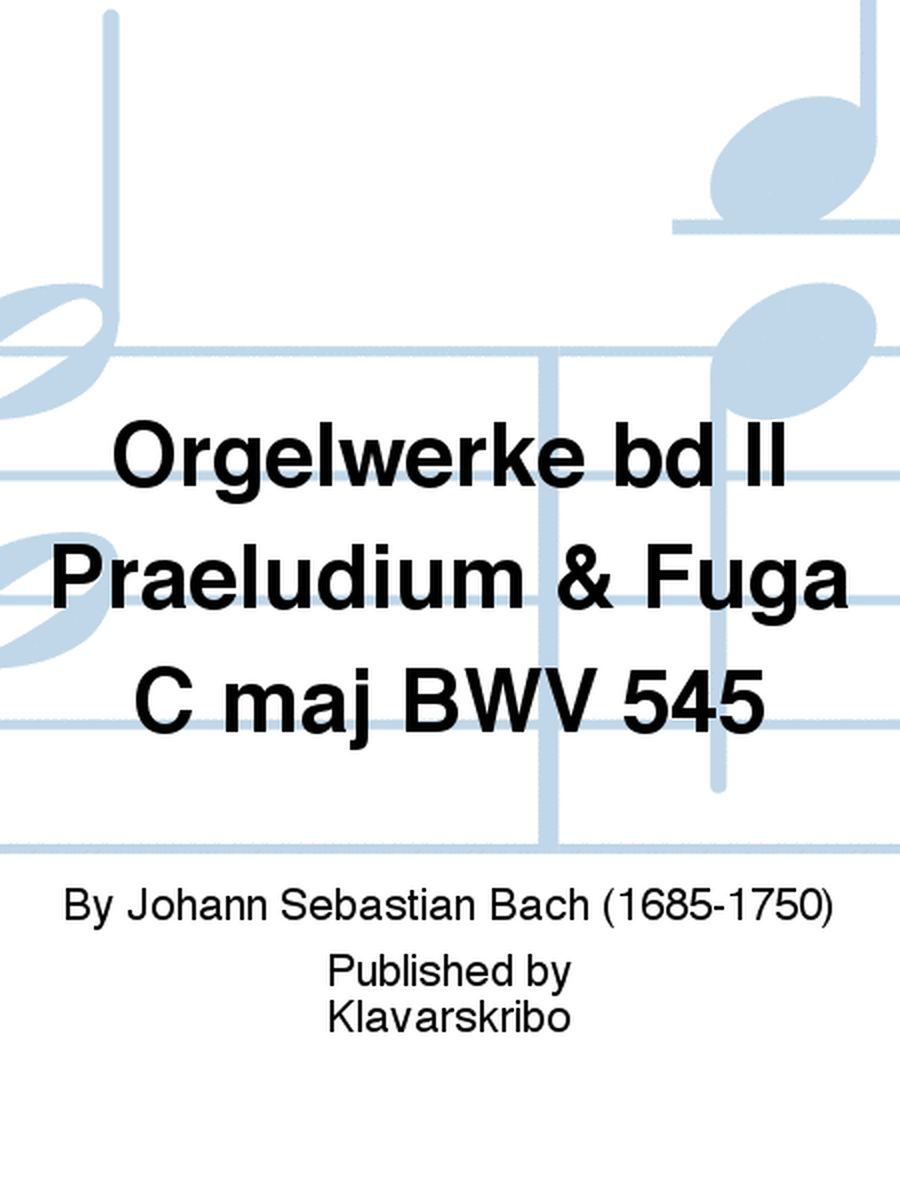 Orgelwerke bd II Praeludium & Fuga C maj BWV 545