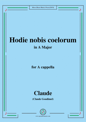 Goudimel-Hodie nobis coelorum,in A Major,for A cappella
