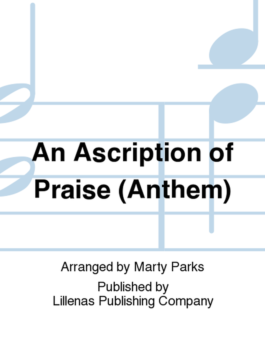 An Ascription of Praise (Anthem)