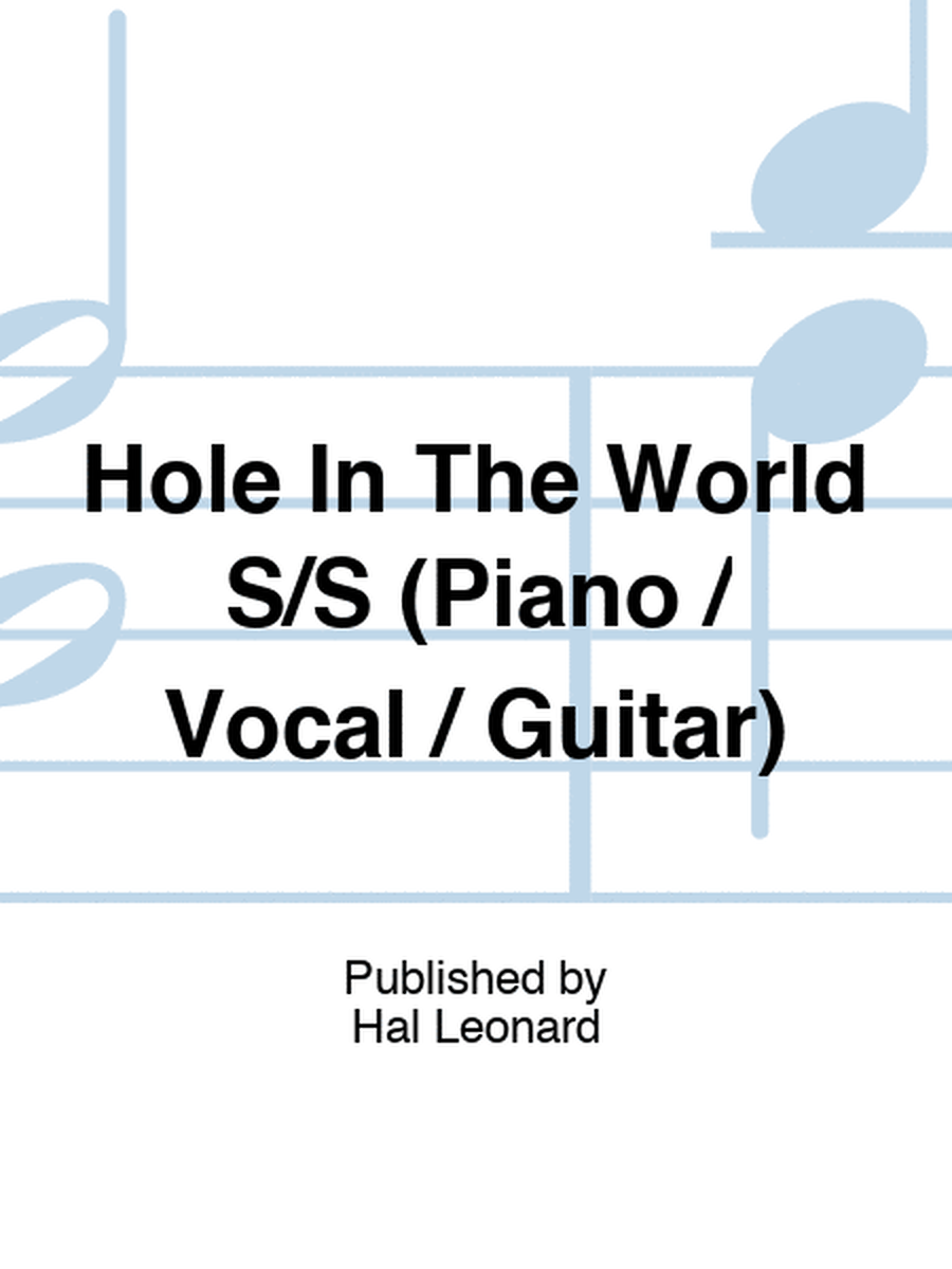 Hole In The World S/S (Piano / Vocal / Guitar)