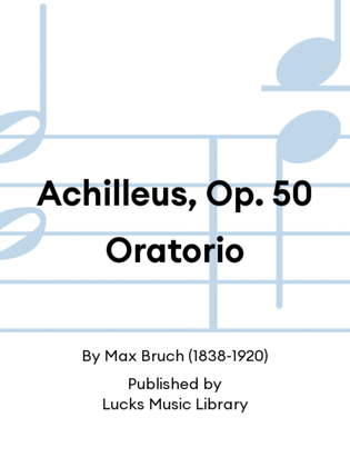 Achilleus, Op. 50 Oratorio