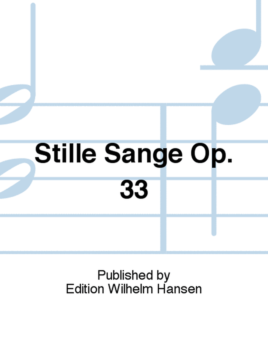 Stille Sange Op. 33