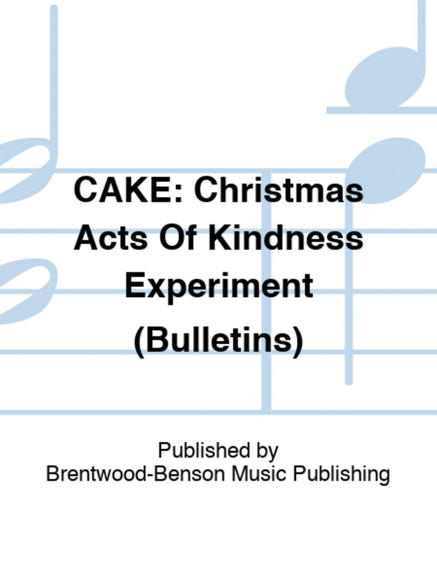 CAKE: Christmas Acts Of Kindness Experiment (Bulletins)