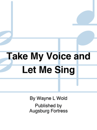 Book cover for Take My Voice and Let Me Sing