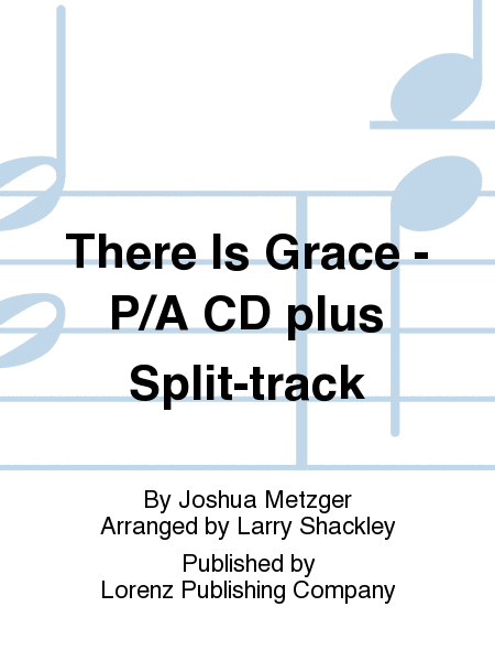 There Is Grace - Performance/Accompaniment CD plus Split-track
