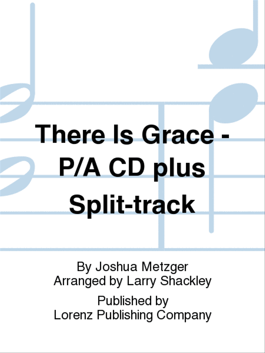 There Is Grace - Performance/Accompaniment CD plus Split-track Choir scores gallery preview page 1