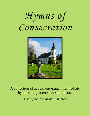 Book cover for Hymns of Consecration (A Collection of One-page Hymns for Solo Piano)