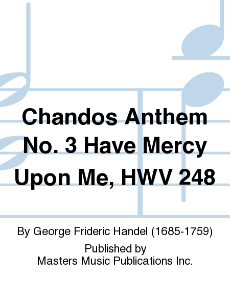 Chandos Anthem No. 3 Have Mercy Upon Me, HWV 248