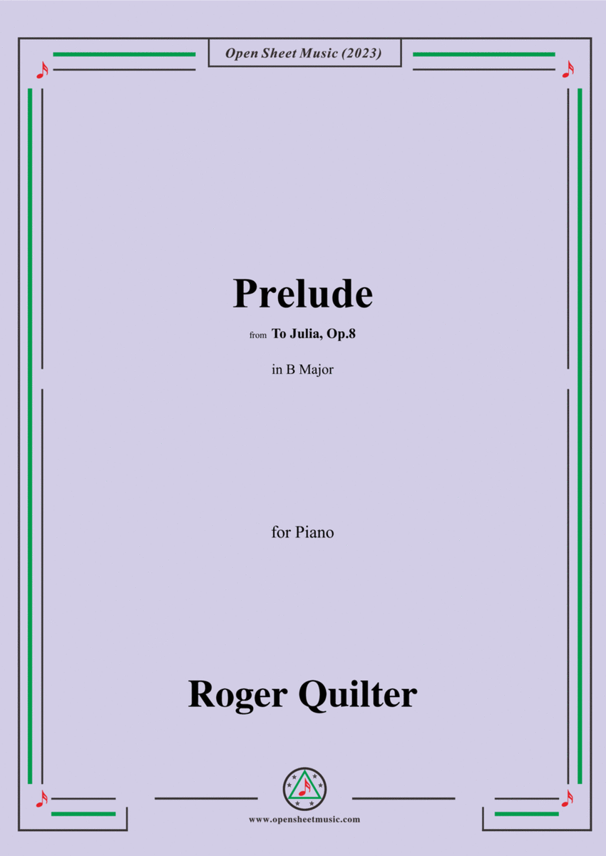 Quilter-Prelude,from 'To Julia,Op.8',in B Major,for Piano image number null