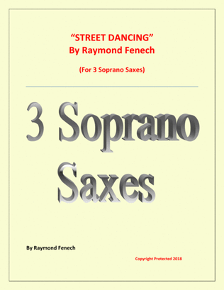 "Street Dancing" - For 3 Soprano Saxes - Early Intermediate/ Intermediate level