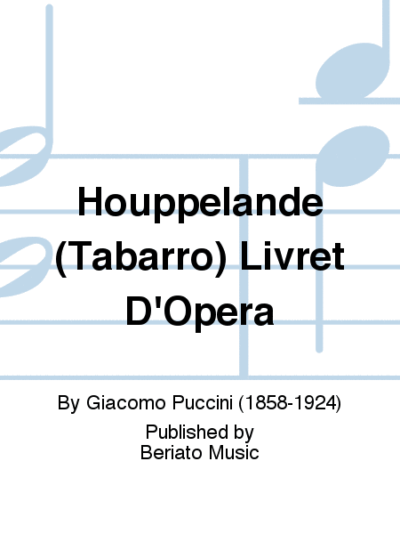 Houppelande (Tabarro) Livret D'Opera