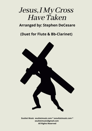 Book cover for Jesus, I My Cross Have Taken (Duet for Flute and Bb-Clarinet)