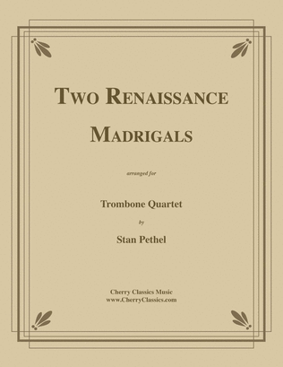 Two Renaissance Madrigals for Trombone Quartet