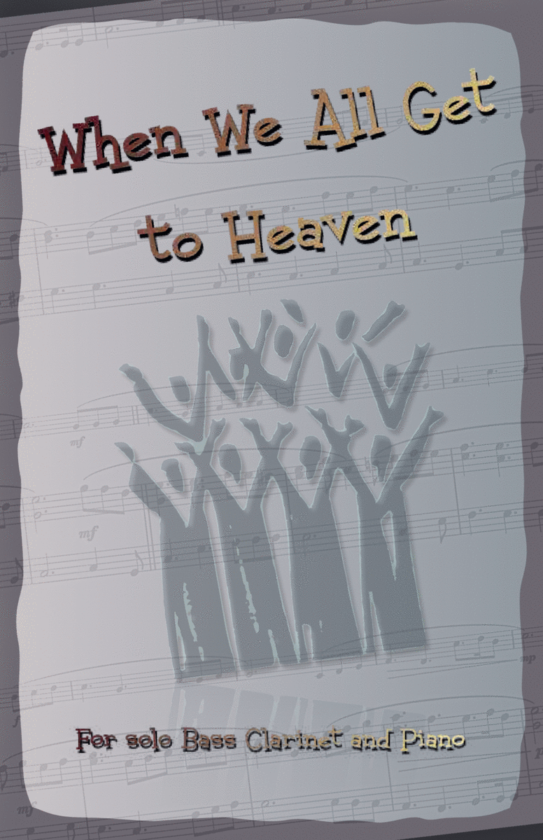 When We All Get to Heaven, Gospel Hymn for Bass Clarinet and Piano