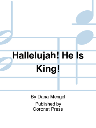 Hallelujah! He Is King!
