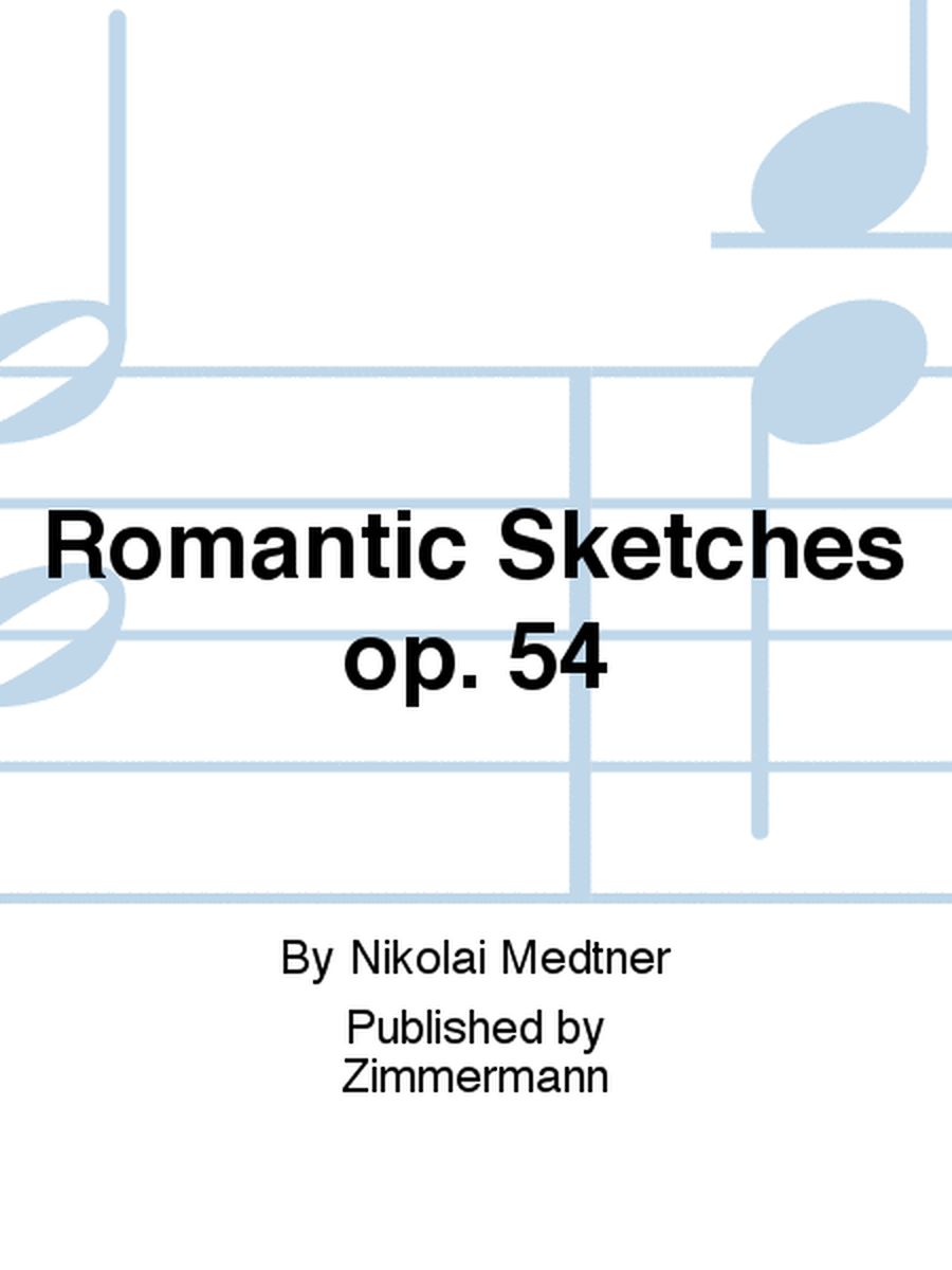 Romantic Sketches Op. 54