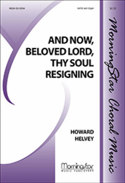 And Now, Beloved Lord, Thy Soul Resigning