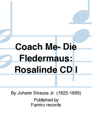 Coach Me- Die Fledermaus: Rosalinde Cd I