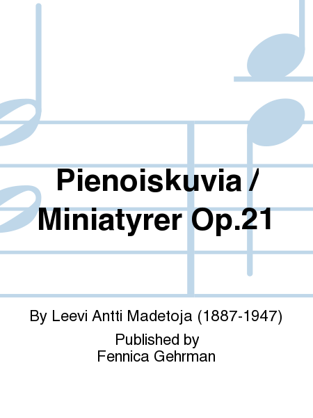 Pienoiskuvia / Miniatyrer Op.21
