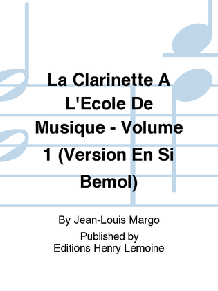 Book cover for La clarinette a l'ecole de musique - Volume 1 version en Si bemol