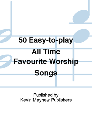 50 Easy-to-play All Time Favourite Worship Songs