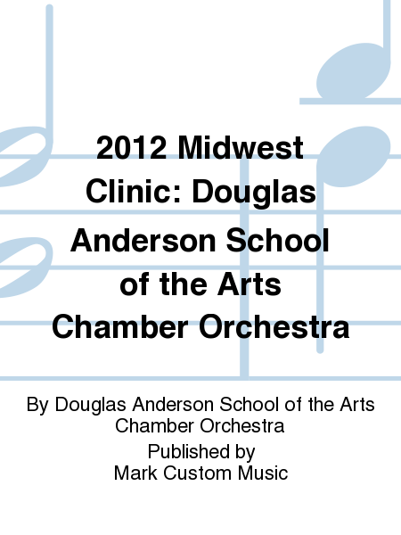 2012 Midwest Clinic: Douglas Anderson School of the Arts Chamber Orchestra