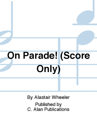 Book cover for On Parade! (Score Only)