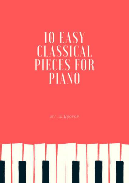 10 Easy Classical Pieces For Easy Piano Vol. 1