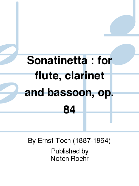 Sonatinetta : for flute, clarinet and bassoon, op. 84