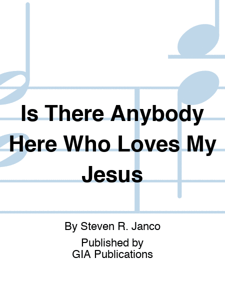 Is There Anybody Here Who Loves My Jesus
