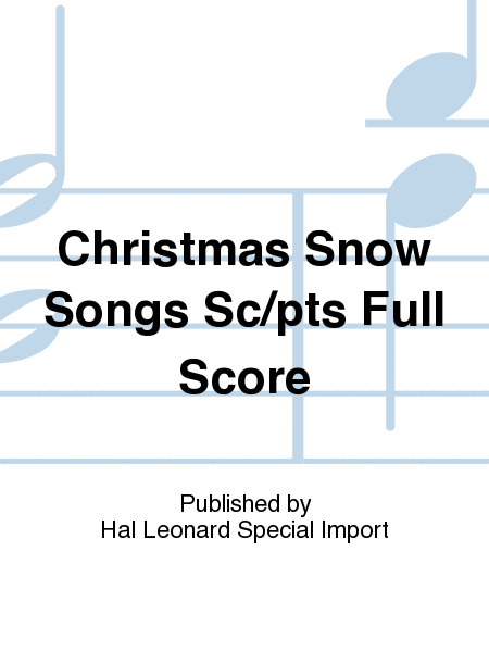 Christmas Snow Songs Sc/pts Full Score