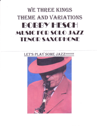 We Three Kings Theme And Variations For Solo Jazz Tenor Saxophone