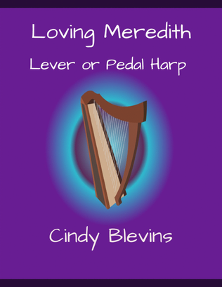 Loving Meredith, original solo for Lever or Pedal Harp