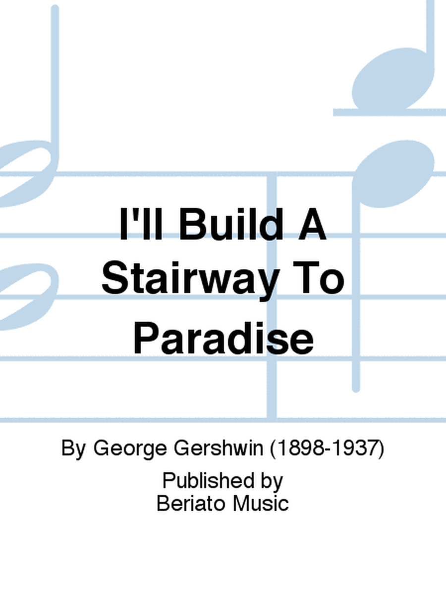 I'll Build A Stairway To Paradise
