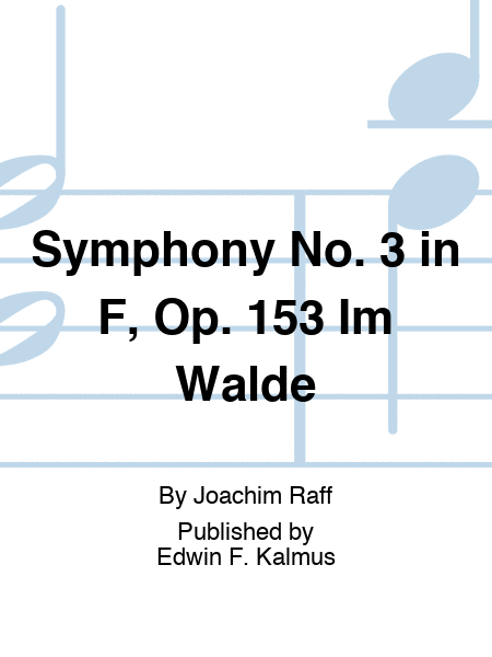 Symphony No. 3 in F, Op. 153 "Im Walde"