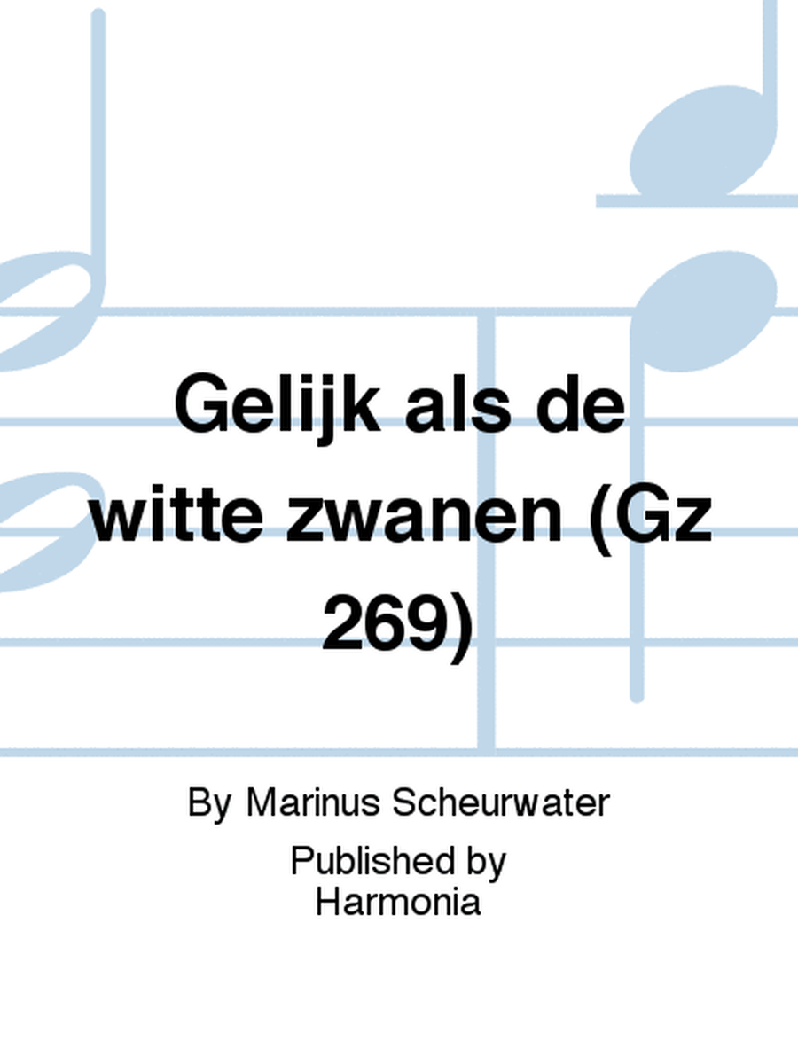Gelijk als de witte zwanen (Gz 269)