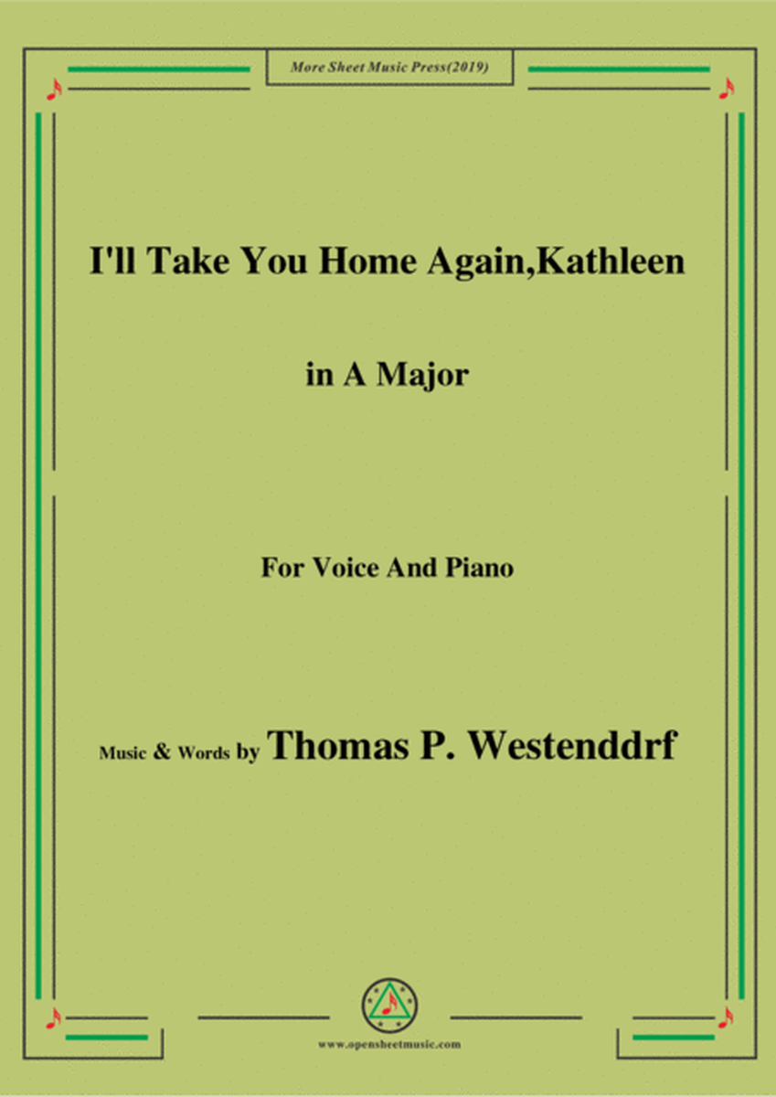 Thomas P. Westenddrf-I'll Take You Home Again,Kathleen,in A Major,for Voice&Piano image number null