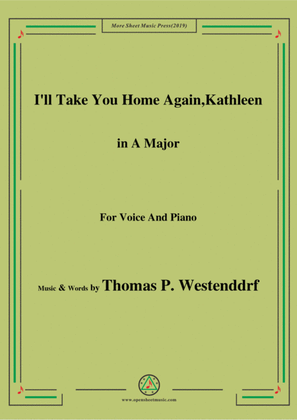 Book cover for Thomas P. Westenddrf-I'll Take You Home Again,Kathleen,in A Major,for Voice&Piano