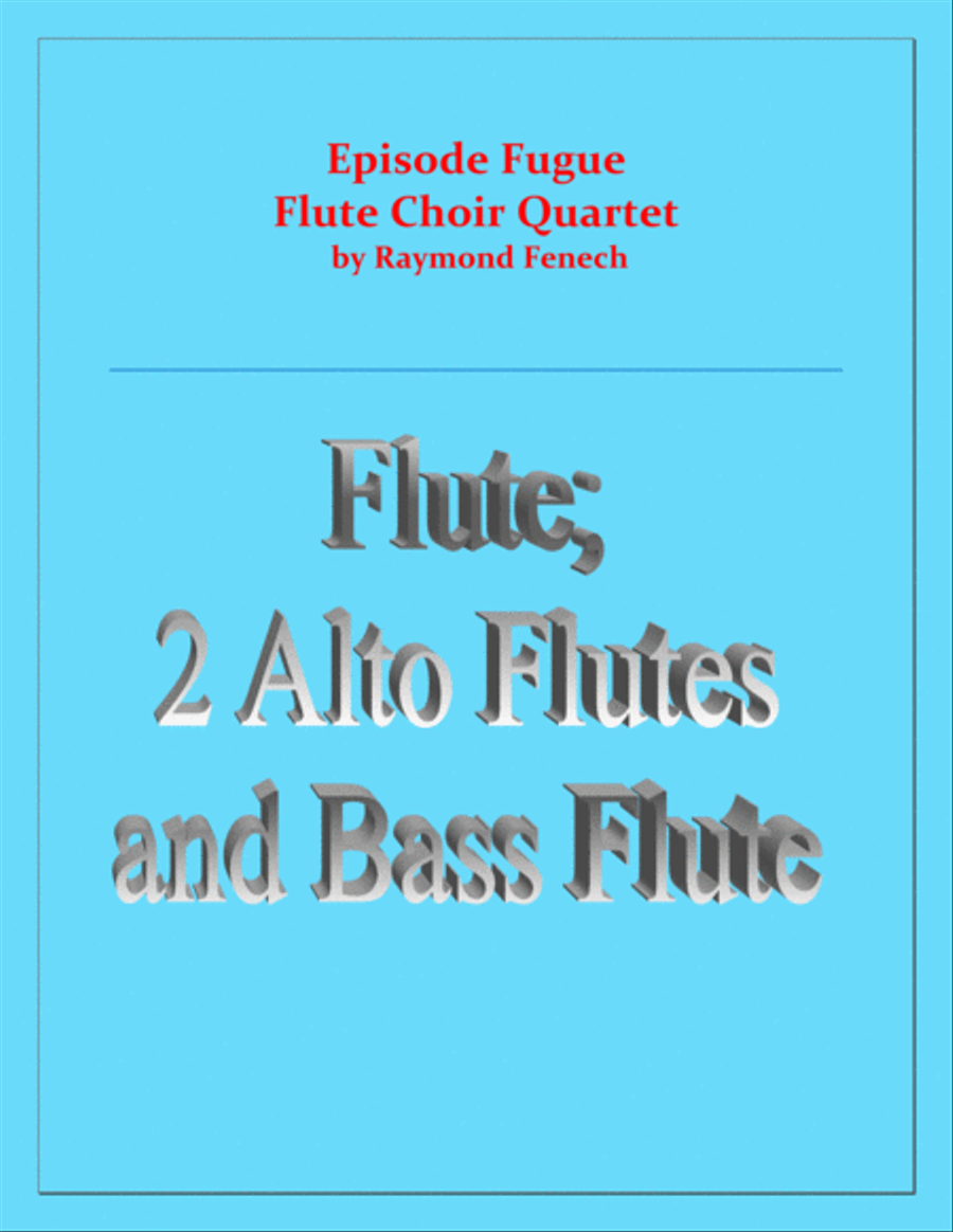 Episode Fugue - Woodwind Quartet - Chamber Music - Flute Choir - Flute; 2 Alto Flutes and Bass Flute Woodwind Quartet scores gallery preview page 1