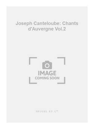 Book cover for Joseph Canteloube: Chants d'Auvergne Vol.2