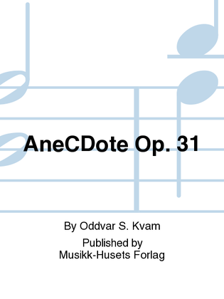 AneCDote Op. 31