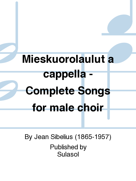 Mieskuorolaulut a cappella - Complete Songs for male choir