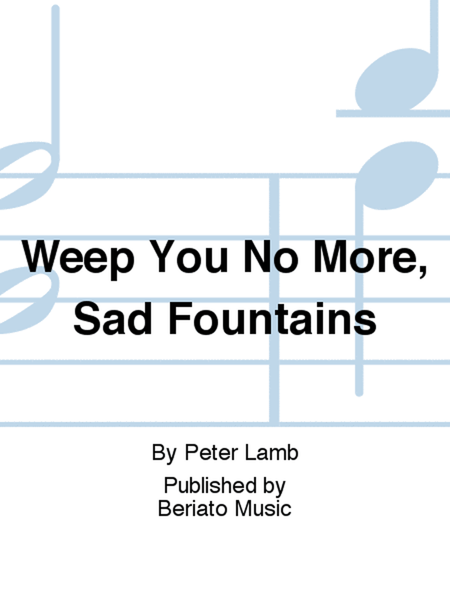 Weep You No More, Sad Fountains