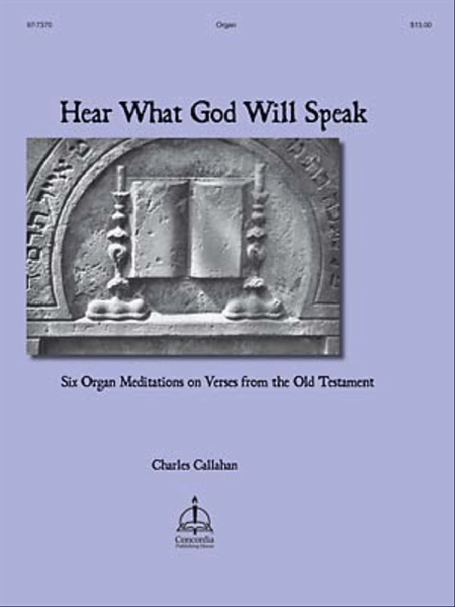 Hear What God Will Speak: Organ Mediations on Verses from the Old Testament