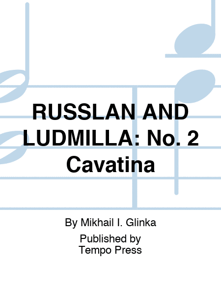 RUSSLAN AND LUDMILLA: No. 2 Cavatina