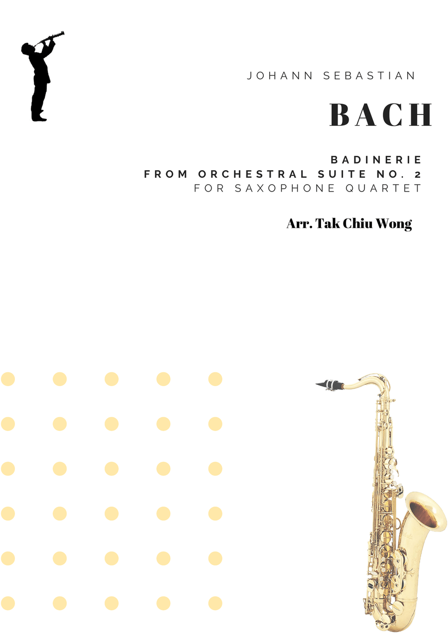Badinerie from Orchestral Suite No. 2 arranged for Saxophone Quartet Badinerie from Orchestral Suite No. 2 arranged for Saxophone Quartet Woodwind Quartet scores gallery preview page 1