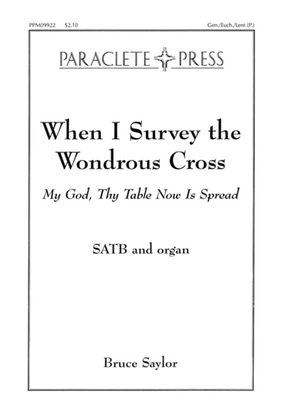When I Survey the Wondrous Cross (My God Thy Table Now Is Spread)