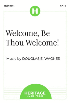 Welcome, Be Thou Welcome!